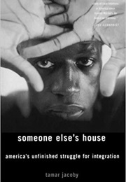 Someone Else's House: America's Unfinished Struggle for Integration (Tamar Jacoby)