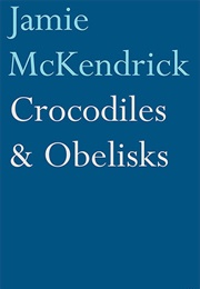 Crocodiles & Obelisks (Jamie McKendrick)