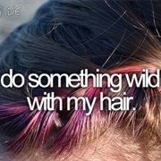 Do Something Wild With My Hair