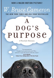 A Dog&#39;s Purpose (W. Bruce Cameron)