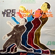 Hold What You&#39;ve Got - Joe Tex