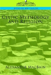 Celtic Mythology and Religion (Alexander MacBain)