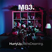M83 - Hurry Up, We&#39;re Dreaming