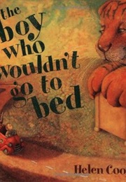 The Boy Who Wouldn't Go to Bed (Helen Cooper)