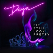 Sit Still, Look Pretty (Daya)