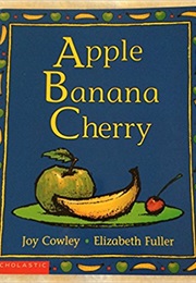 Apple Banana Cherry (Joy Cowley)