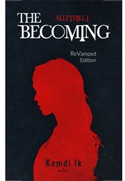 The Becoming (Alleyhill, #1) (Kay Ikejiani)