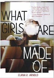 What Girls Are Made of (Elana K. Arnold)
