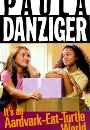 It's an Aardvark Eat Turtle World (Paula Danzinger)