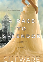 A Race to Splendor (Ciji Ware)