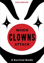 When Clowns Attack: A Survival Guide (Chuck Sambuchino)