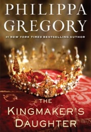The King Maker&#39;s Daughter (Philippa Gregory)
