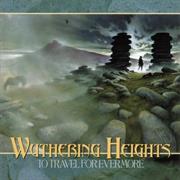 Wuthering Heights - To Travel for Evermore