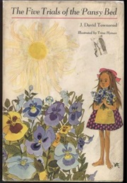 The Five Trials of the Pansy Bed (J. David Townsend)