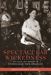 Spectacular Wickedness (Emily Epstein Landau)