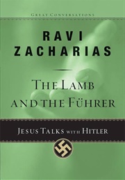 The Lamb and the Führer: Jesus Talks With Hitler (Ravi Zacharias)