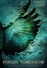 Forget Tomorrow (Pintip Dunn)