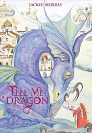 Tell Me a Dragon (Jackie Morris)