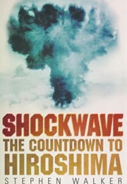 Shockwave : Countdown to Hiroshima (Stephen Walker)