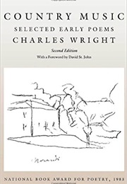 Country Music: Selected Early Poems (Charles Wright)