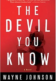 The Devil You Know (Wayne Johnson)