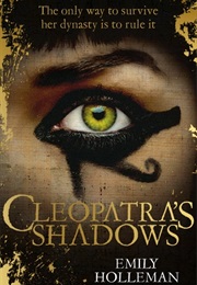 Cleopatra's Shadows (Emily Holleman)
