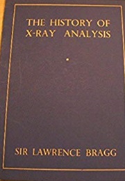 The History of X-Ray Analysis (William Lawrence Bragg)