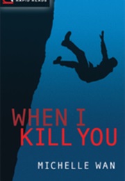 When I Kill You (Michelle Wan)
