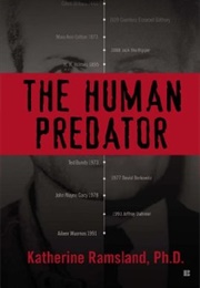 The Human Predator: A Historical Chronicle of Serial Murder and Forensic Investigation (Katherine Ramsland)