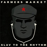 Farmers Market - Slav to the Rhythm