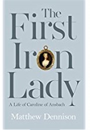 The First Iron Lady (Matthew Dennison)