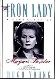 The Iron Lady: A Biography of Margaret Thatcher (Hugo Young)