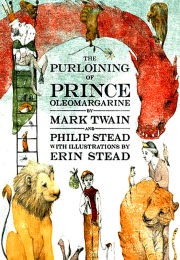 The Purloining of Prince Oleomargarine (Mark Twain , Philip & Erin Stead)