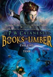 The End of Time (The Books of Umber #3) (P.W. Catanese)