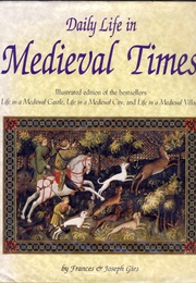 Daily Life in Medieval Times (Joseph and Frances Gies)