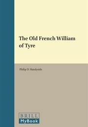 The Old French William of Tyre (Philip D. Handyside)