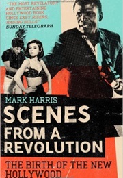 Scenes From a Revolution (Mark Harris)