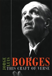 This Craft of Verse (Jorge Luis Borges)