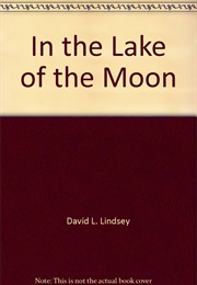 In the Lake of the Moon (David Lindsey)