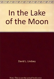 In the Lake of the Moon (David Lindsey)