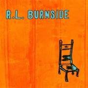 R.L. Burnside - Wish I Was in Heaven Sitting Down