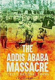 The Addis Ababa Massacre: Italy&#39;s National Shame (Ian Campbell)