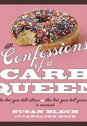 Confessions of a Carb Queen (Susan Blech)