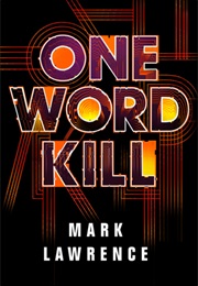 One Word Kill (Mark Lawrence)
