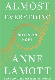 Almost Everything: Notes on Hope (Anne Lamott)