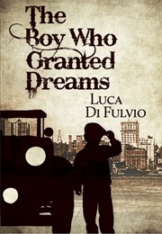 The Boy Who Granted Dreams (Luca Di Fulvio)