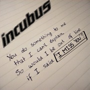 I Miss You - Incubus