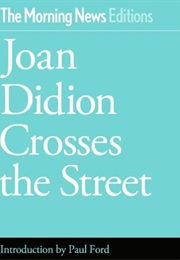 Joan Didion Crosses the Street (Sarah Hepola)