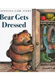 Bear Gets Dressed (Harriet Ziefert)
