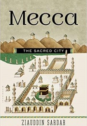 Mecca: The Sacred City (Ziauddin Sardar)